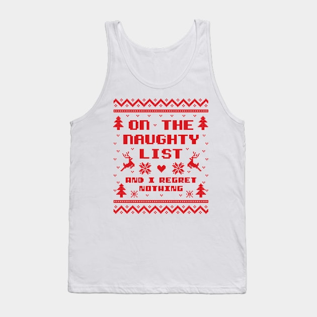 On the Naughty List and I Regret Nothing Ugly Sweater Tank Top by DetourShirts